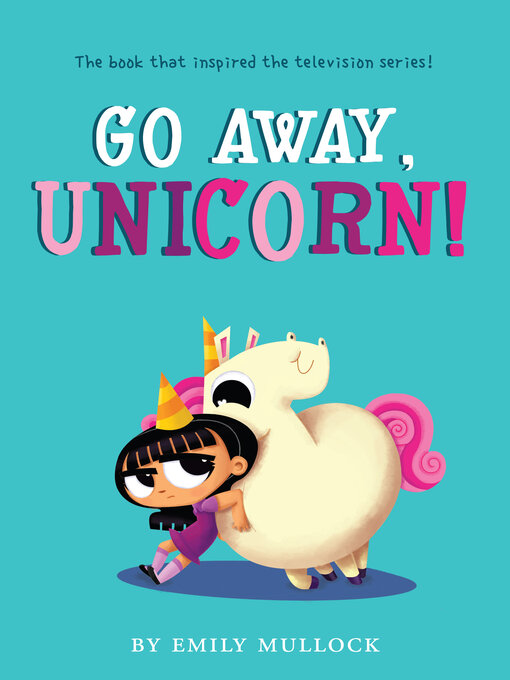 Title details for Go Away, Unicorn! by Emily Mullock - Available